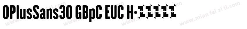 OPlusSans30 GBpC EUC H字体转换